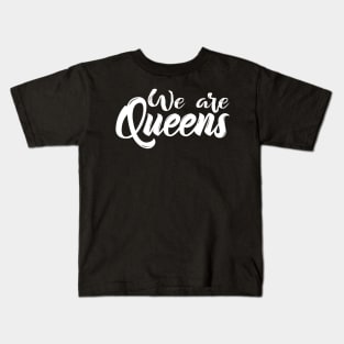 We Are Queens Kids T-Shirt